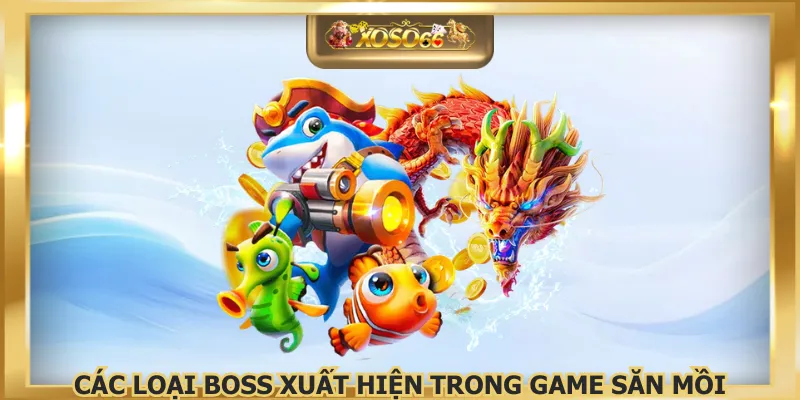 Các loại boss xuất hiện trong game săn mồi