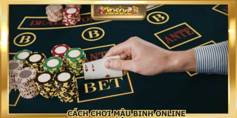 Cách Chơi Mậu Binh Online - Hướng Dẫn Chi Tiết Tại XOSO66