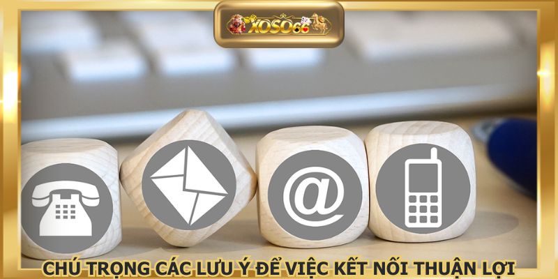 Chú trọng các lưu ý để việc kết nối thuận lợi