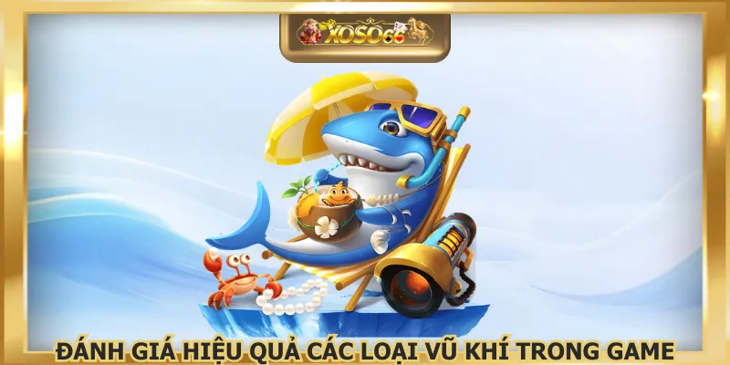 Đánh giá hiệu quả các loại vũ khí trong game