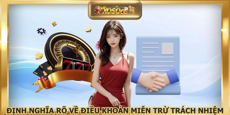 Định nghĩa rõ về điều khoản miễn trừ trách nhiệm