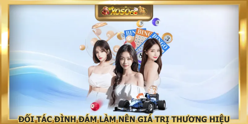 Đối tác đình đám làm nên giá trị thương hiệu