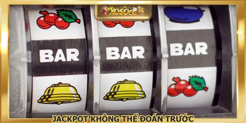 Jackpot không thể đoán trước