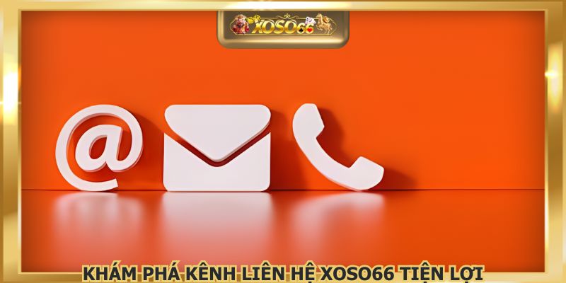 Khám phá ngay hình thức liên hệ XOSO66 thuận tiện