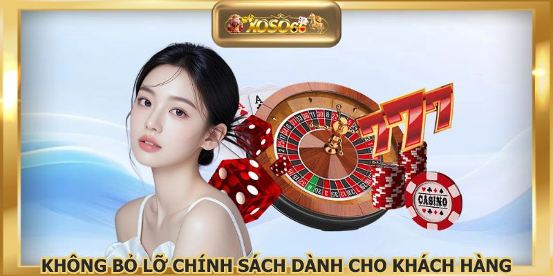 Không bỏ lỡ chính sách dành cho khách hàng