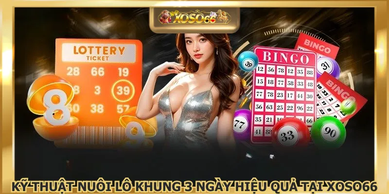 Kỹ thuật nuôi lô khung 3 ngày hiệu quả tại XOSO66