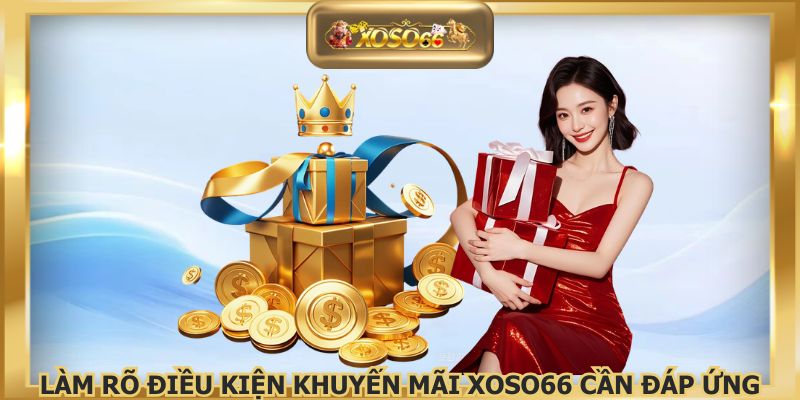 Làm rõ điều kiện khuyến mãi XOSO66 cần đáp ứng