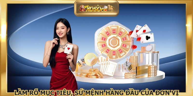 Làm rõ mục tiêu, sứ mệnh hàng đầu của đơn vị