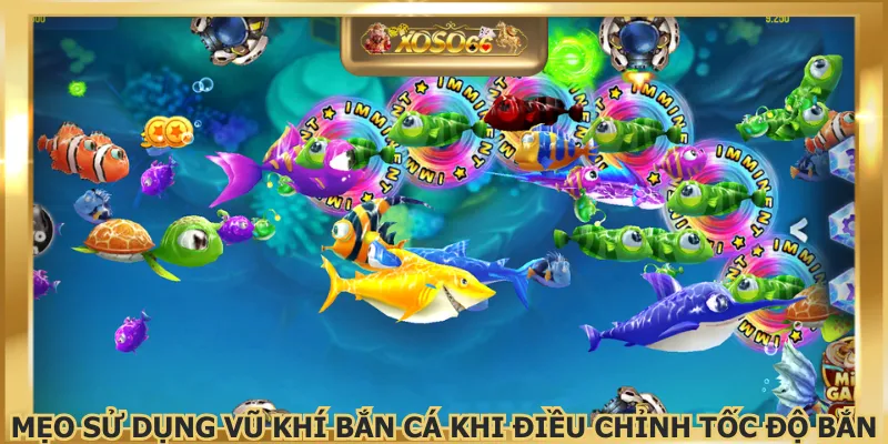 Mẹo sử dụng vũ khí bắn cá khi điều chỉnh tốc độ bắn