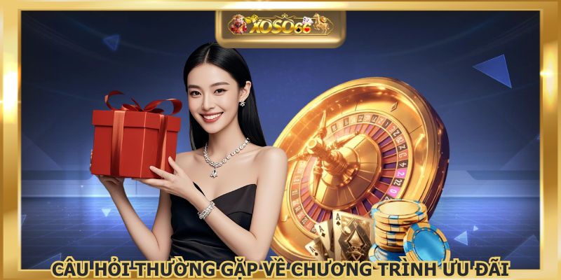Mọi thắc mắc câu hỏi thường gặp về ưu đãi đều trả lời chi tiết