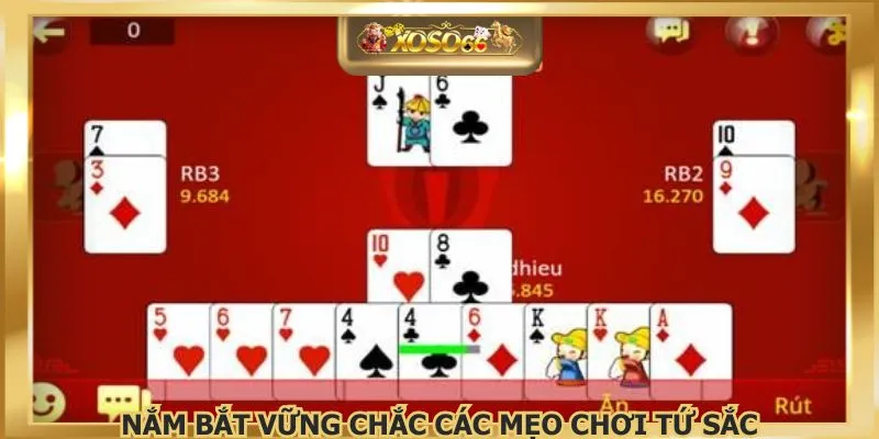 Nắm bắt vững chắc các mẹo chơi tứ sắc