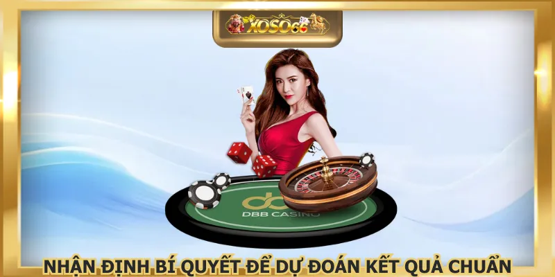 Nhận định bí quyết để dự đoán kết quả chuẩn