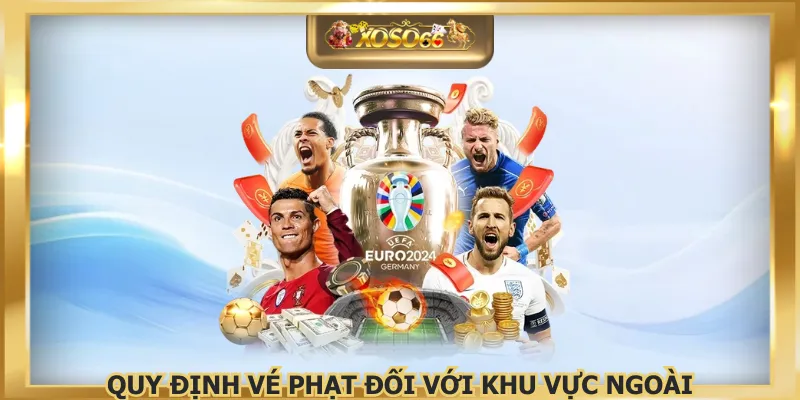 Quy định vé phạt đối với khu vực ngoài