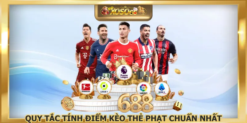 Quy tắc tính điểm kèo thẻ phạt chuẩn nhất