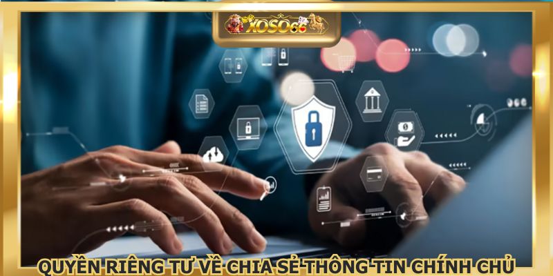 Quyền riêng tư về chia sẻ thông tin chính chủ