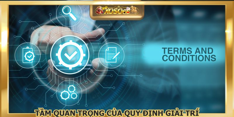Tầm quan trọng của quy định giải trí