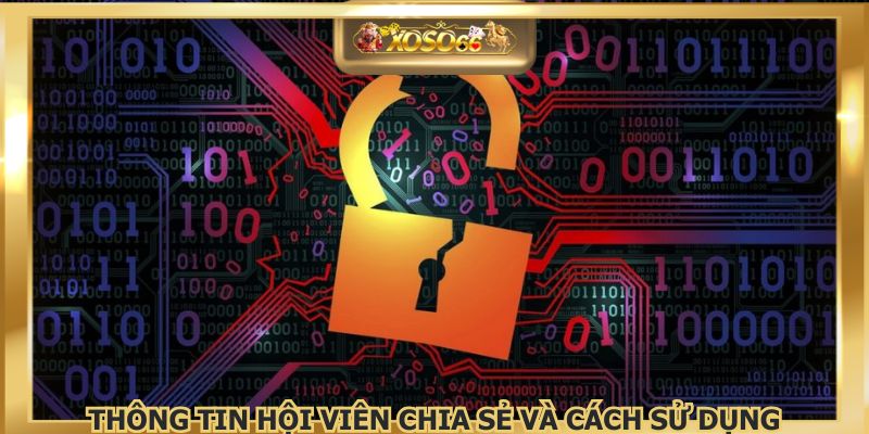 Thông tin hội viên chia sẻ và cách sử dụng
