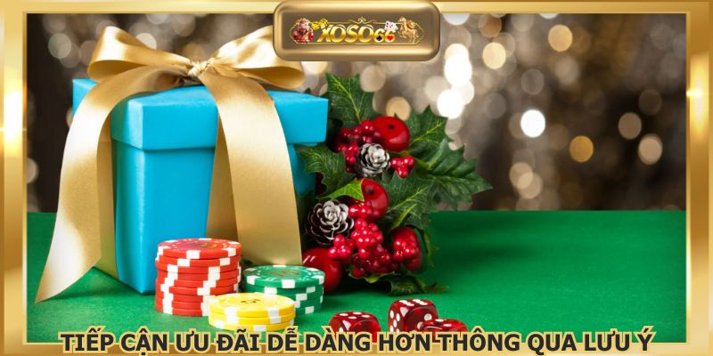Tiếp cận ưu đãi dễ dàng hơn thông qua lưu ý